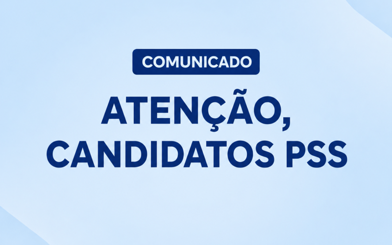 ATENÇÃO CANDIDATOS: PROVA OBJETIVA DO PSS OCORRERÁ NO PERÍODO VESPERTINO